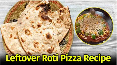 leftover roti recipe  रात की बासी रोटी से बनाएं ये टेस्टी और सुपर ईजी रेसिपी